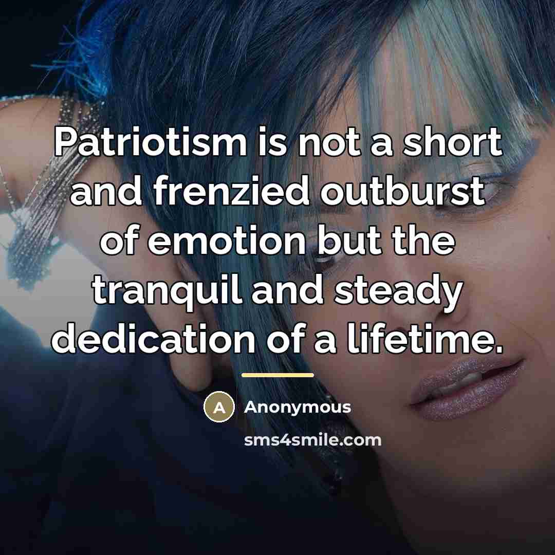 “Patriotism is not a short and frenzied outburst of emotion…” quote by Anonymous