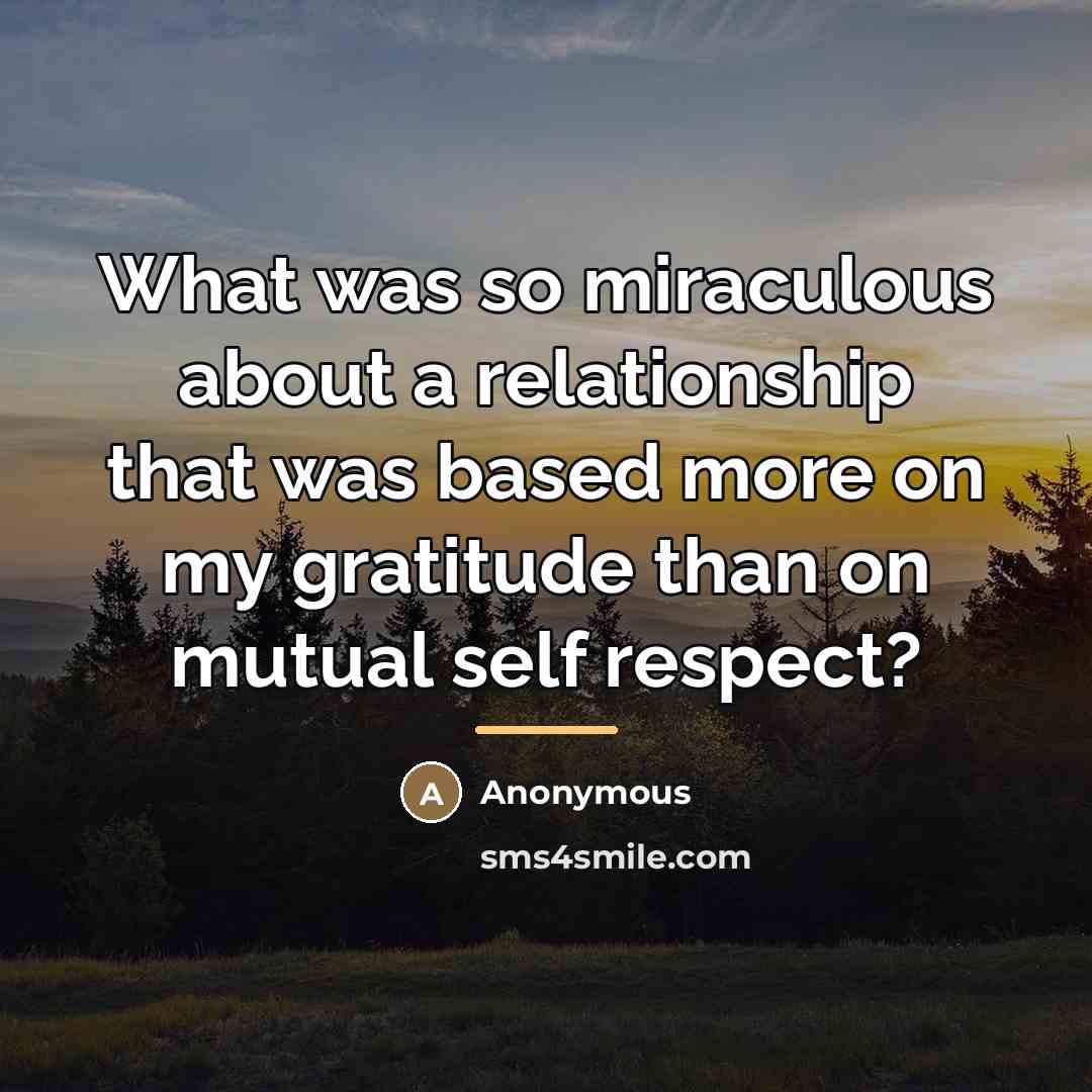 “What was so miraculous about a relationship that was based…” quote by Anonymous