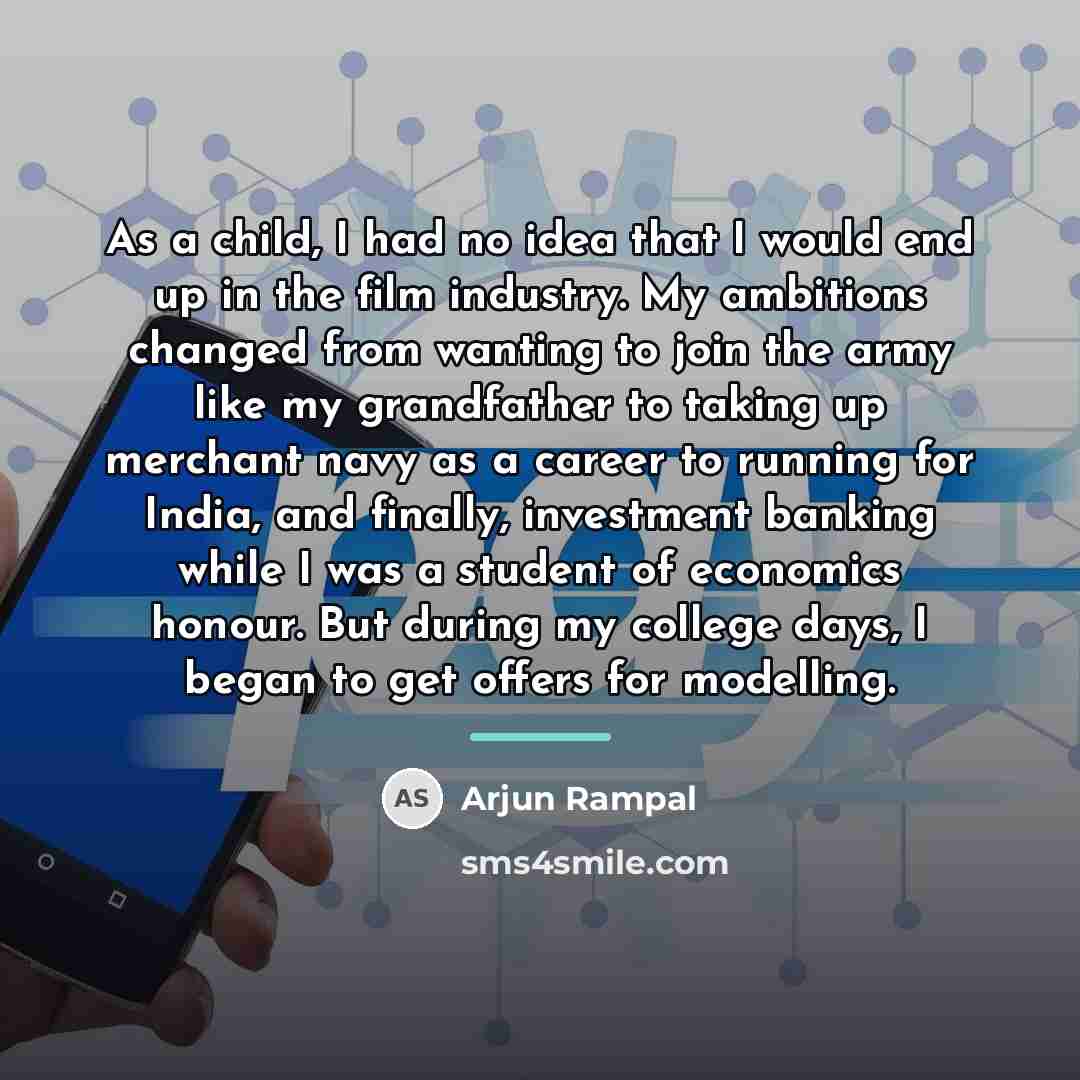 “As a child, I had no idea that I would…” quote by Arjun Rampal