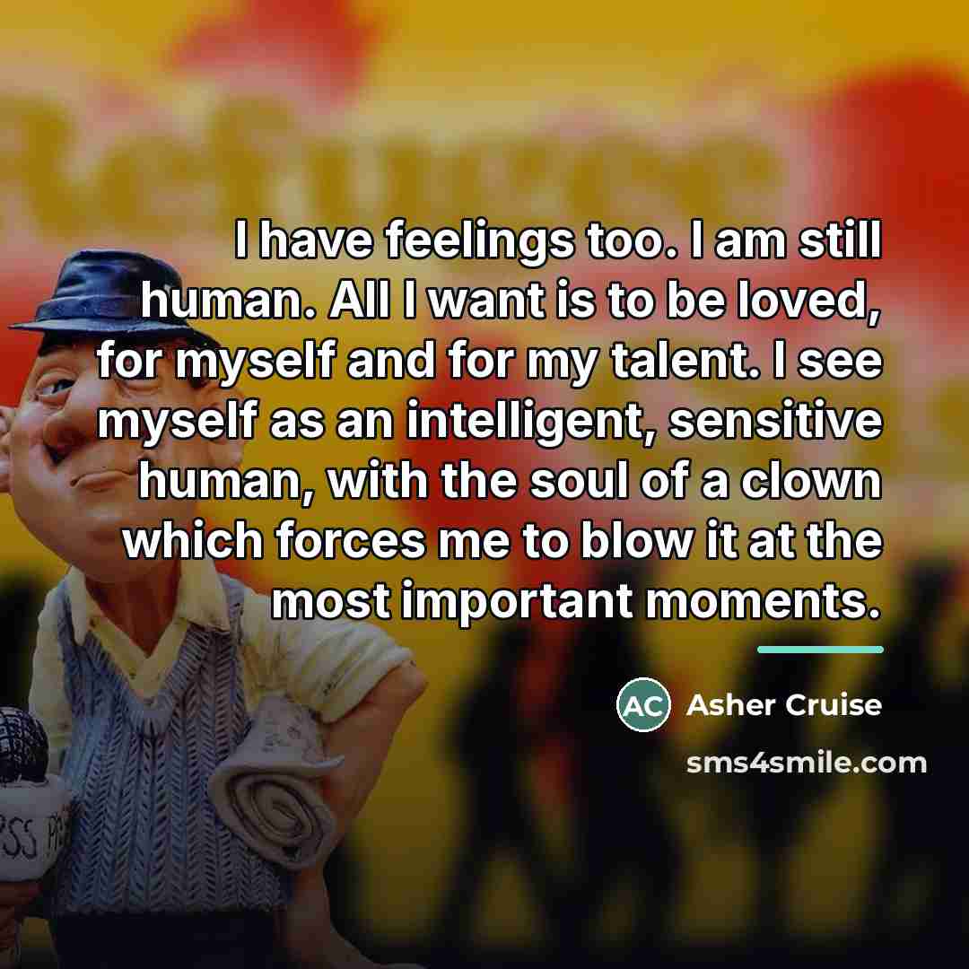 “I have feelings too. I am still human. All I…” quote by Asher Cruise