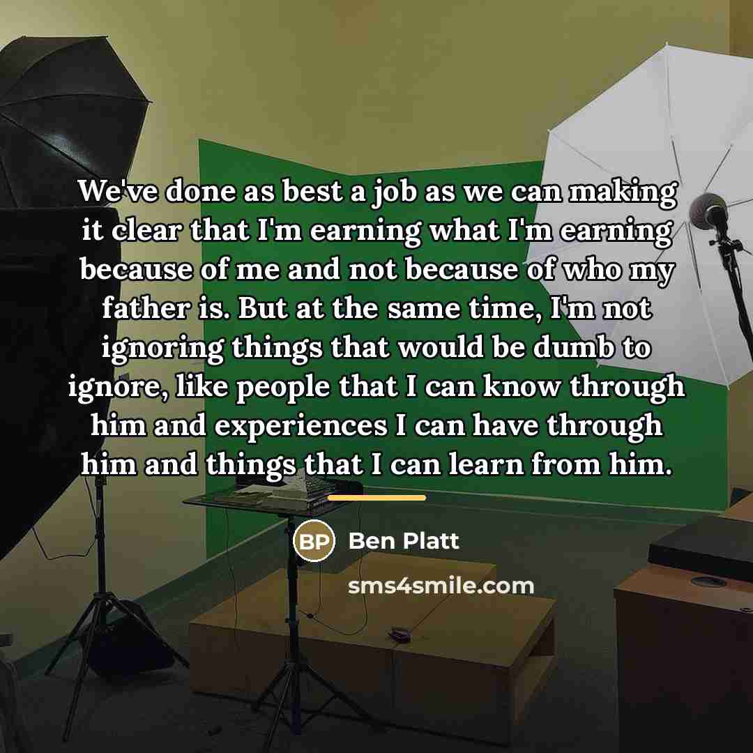 “We've done as best a job as we can making…” quote by Ben Platt