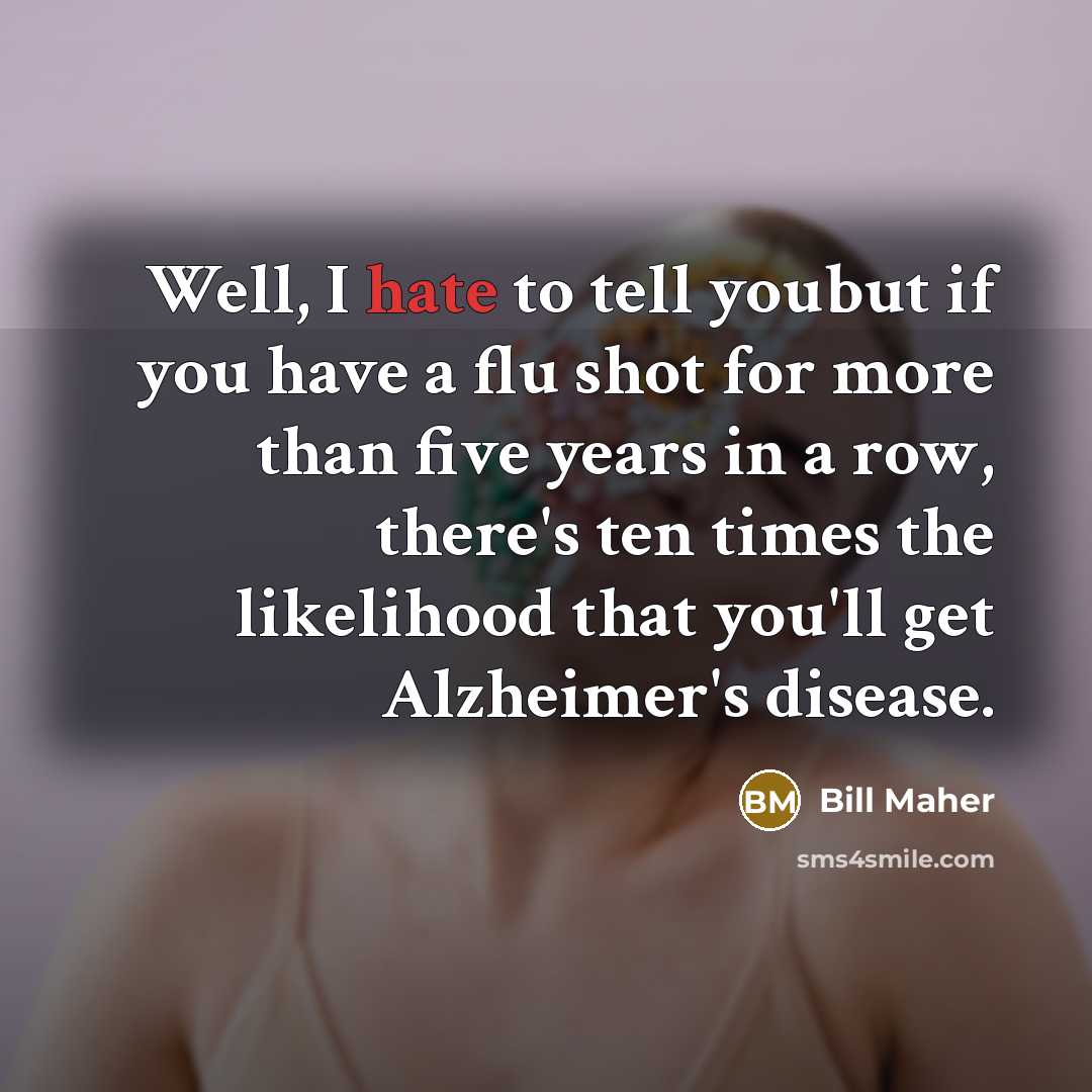 “Well, I hate to tell youbut if you have a…” quote by Bill Maher