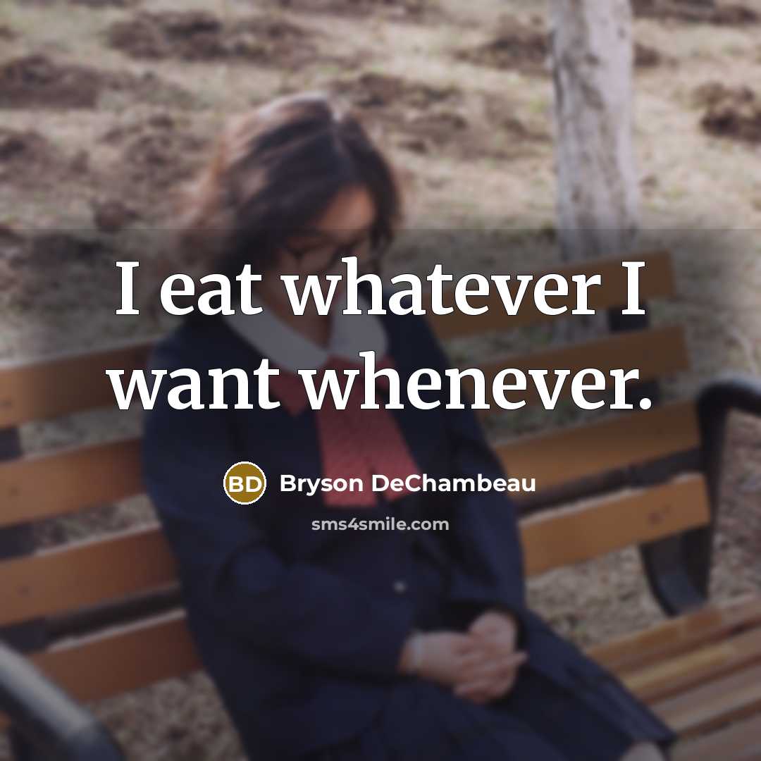 “I eat whatever I want whenever.…” quote by Bryson DeChambeau