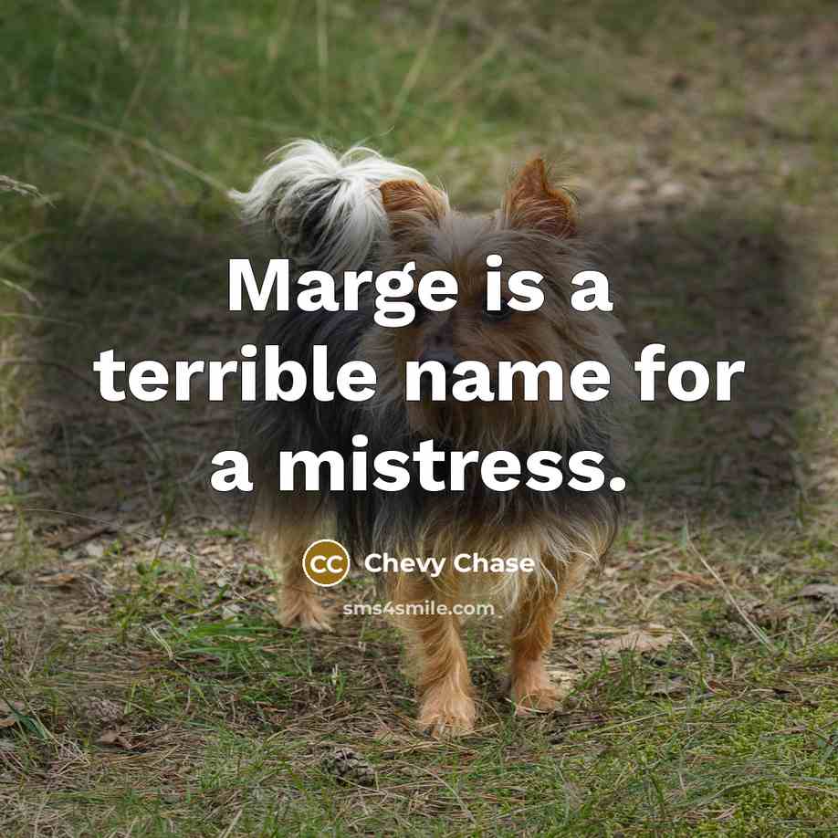 “Marge is a terrible name for a mistress.…” quote by Chevy Chase