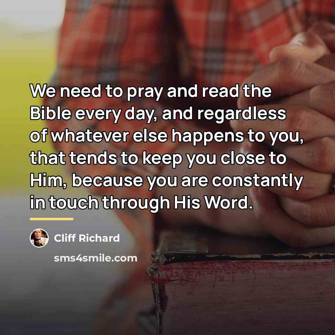 “We need to pray and read the Bible every day,…” quote by Cliff Richard