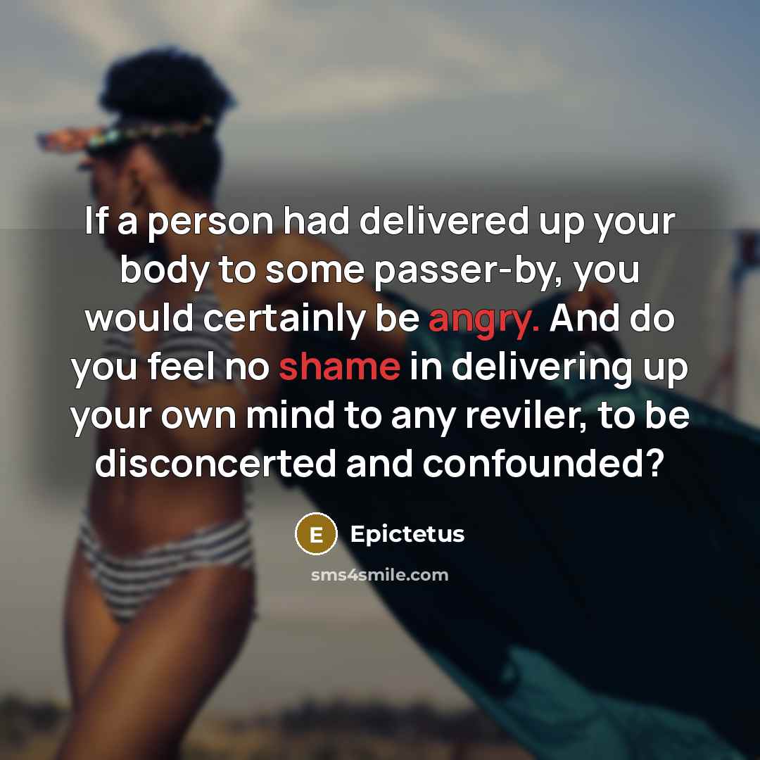 “If a person had delivered up your body to some…” quote by Epictetus