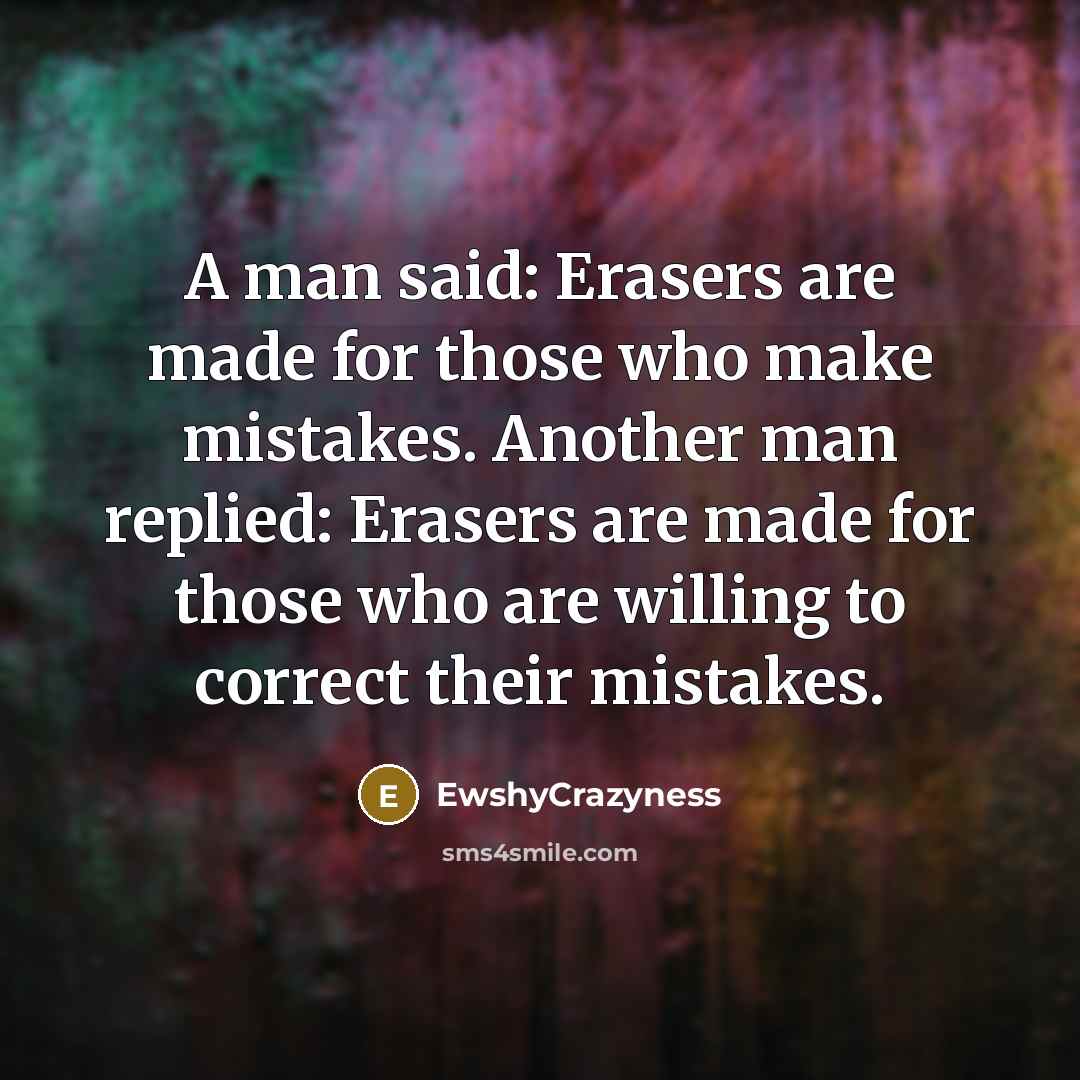 “A man said: Erasers are made for those who make…” quote by EwshyCrazyness