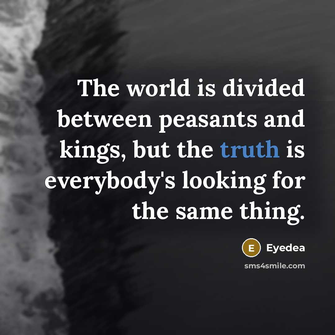 “The world is divided between peasants and kings, but the…” quote by Eyedea