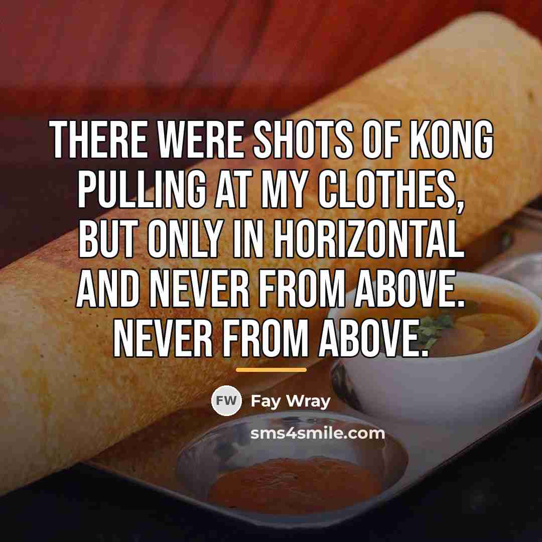 “There were shots of Kong pulling at my clothes, but…” quote by Fay Wray