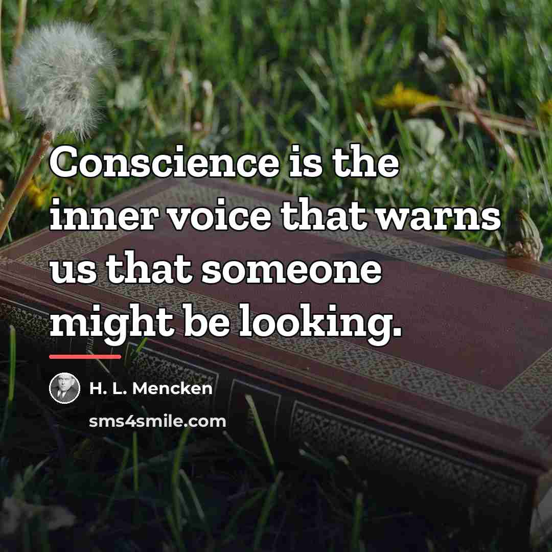 “Conscience is the inner voice that warns us that someone…” quote by H. L. Mencken