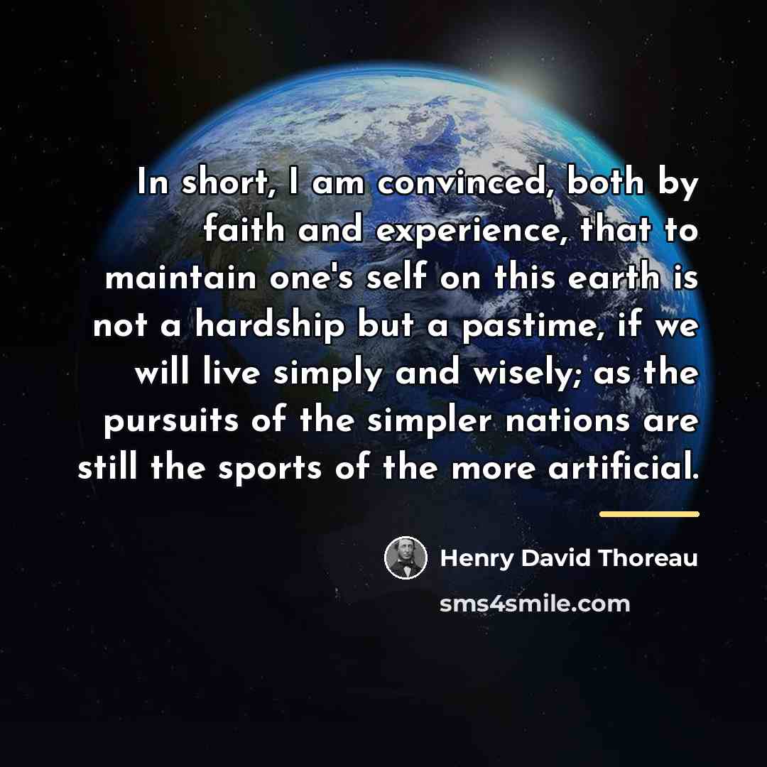 “In short, I am convinced, both by faith and experience,…” quote by Henry David Thoreau