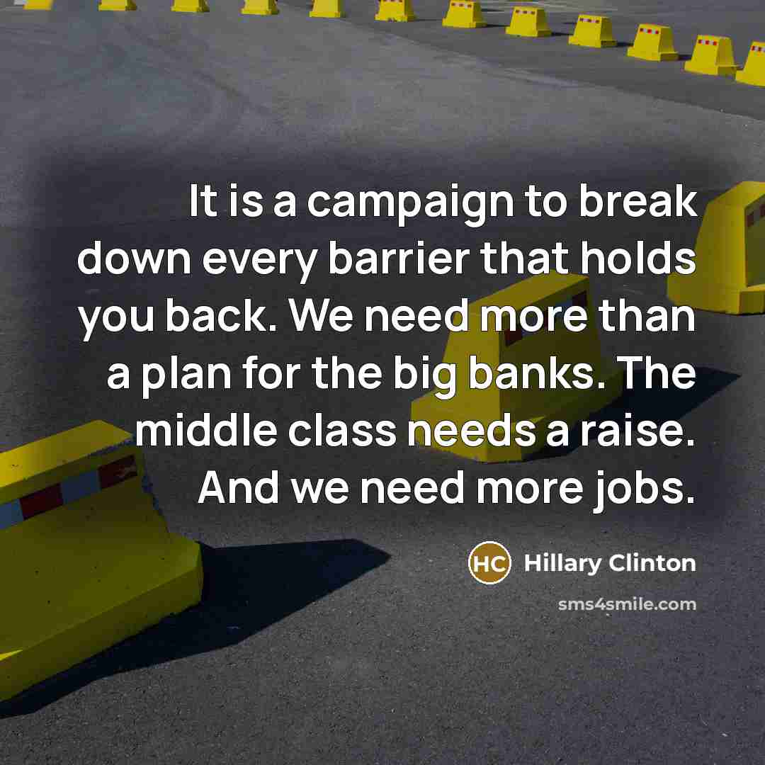 “It is a campaign to break down every barrier that…” quote by Hillary Clinton