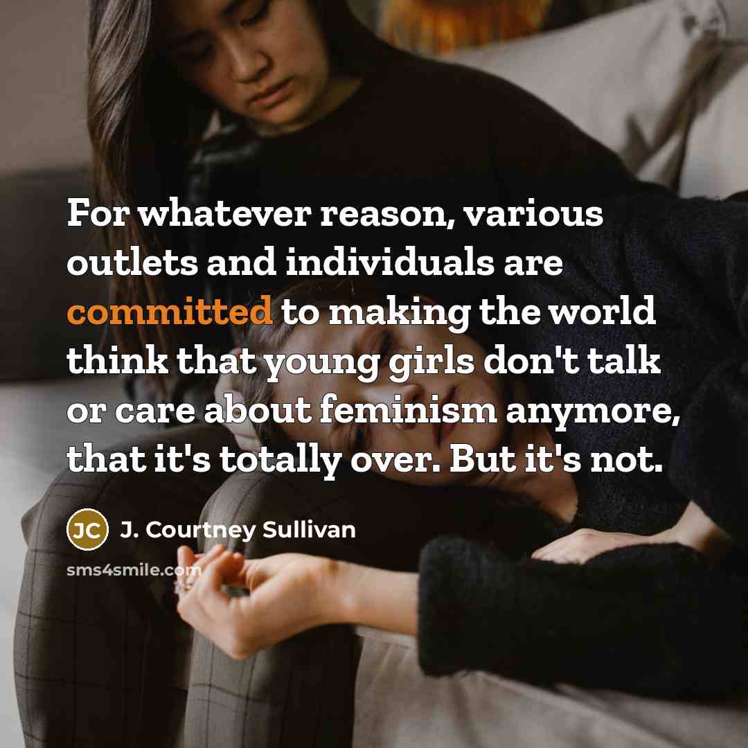 “For whatever reason, various outlets and individuals are committed to…” quote by J. Courtney Sullivan