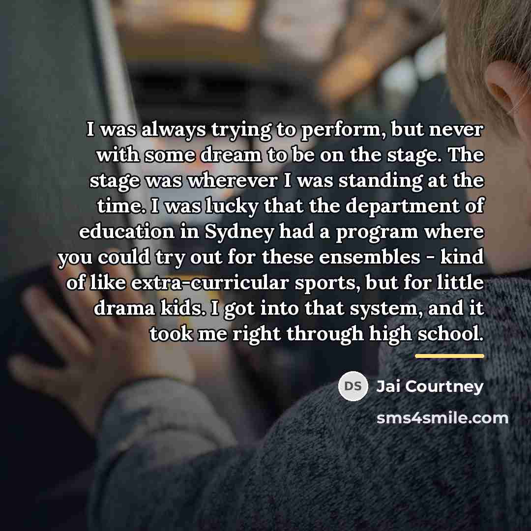 “I was always trying to perform, but never with some…” quote by Jai Courtney