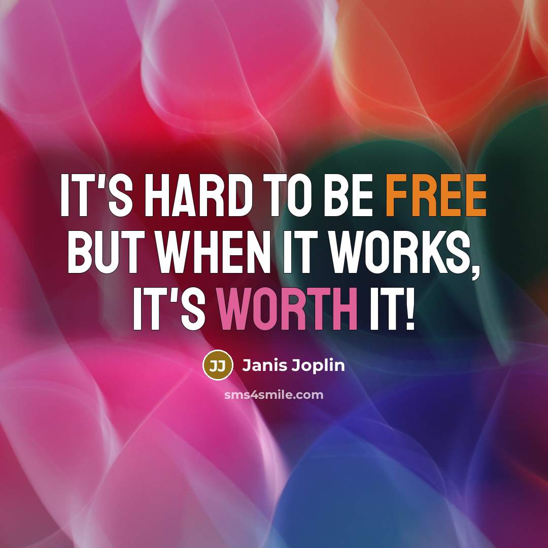 “It's hard to be free but when it works, it's…” quote by Janis Joplin