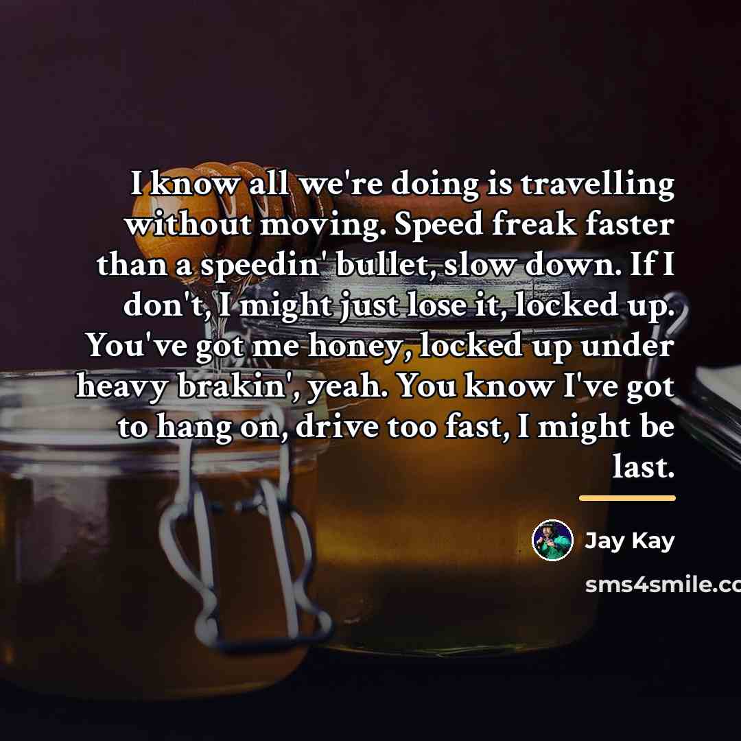“I know all we're doing is travelling without moving. Speed…” quote by Jay Kay