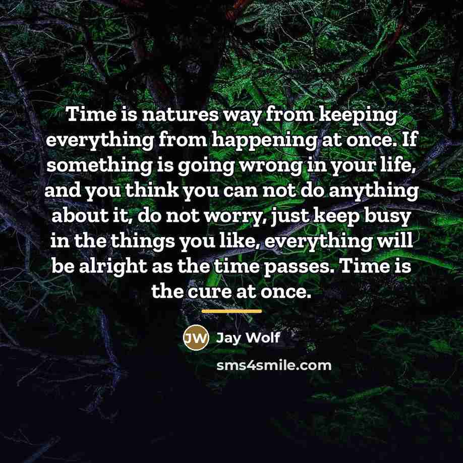 “Time is natures way from keeping everything from happening at…” quote by Anonymous