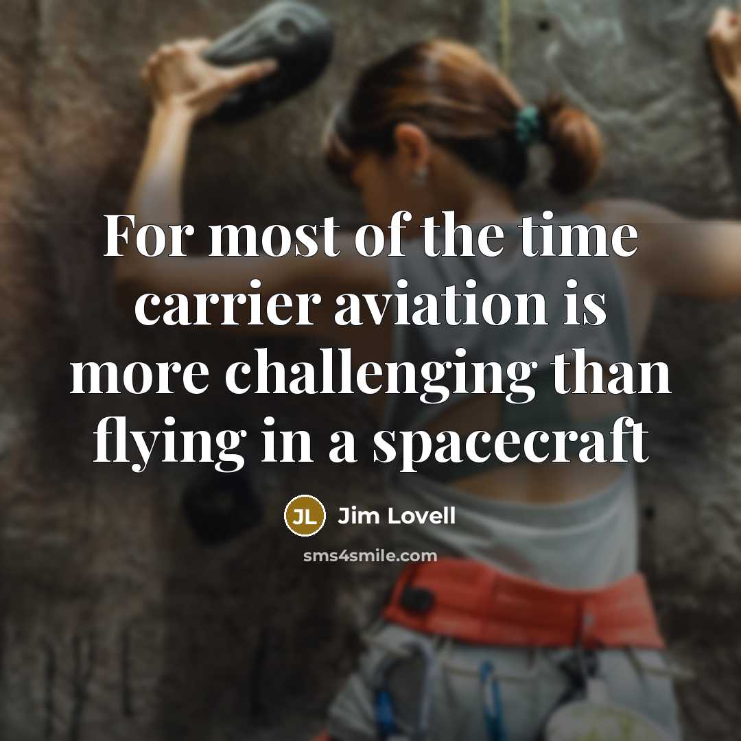 “For most of the time carrier aviation is more challenging…” quote by Jim Lovell