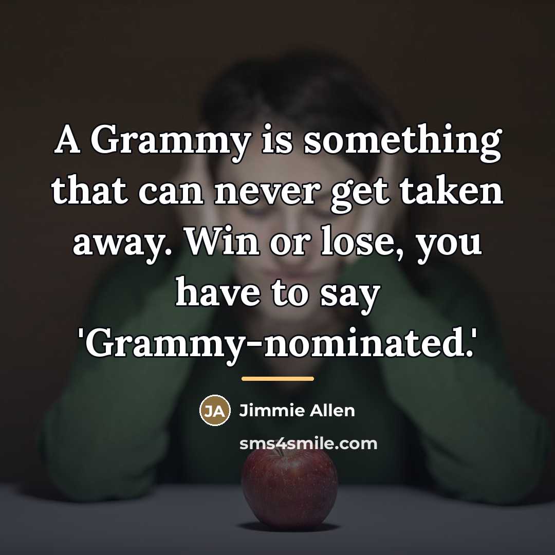 “A Grammy is something that can never get taken away.…” quote by Jimmie Allen