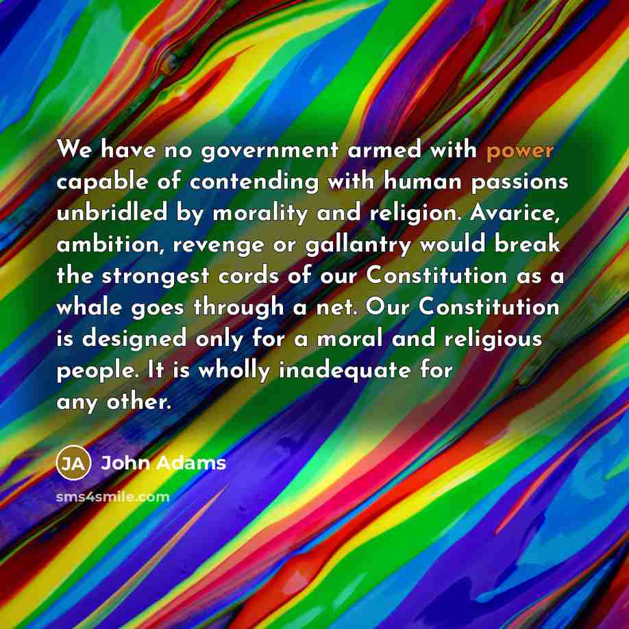 “We have no government armed with power capable of contending…” quote by John Adams