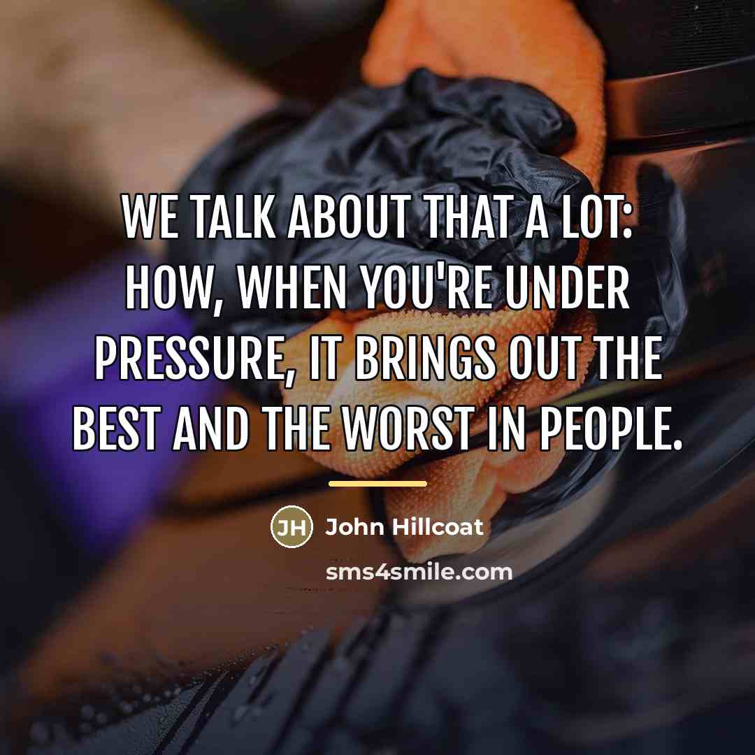 “We talk about that a lot: how, when you're under…” quote by John Hillcoat