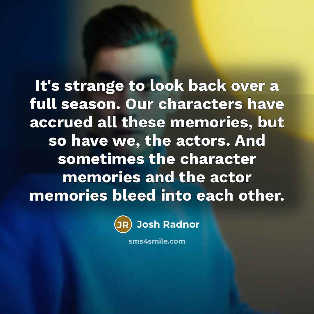 “It's strange to look back over a full season. Our…” quote by Josh Radnor