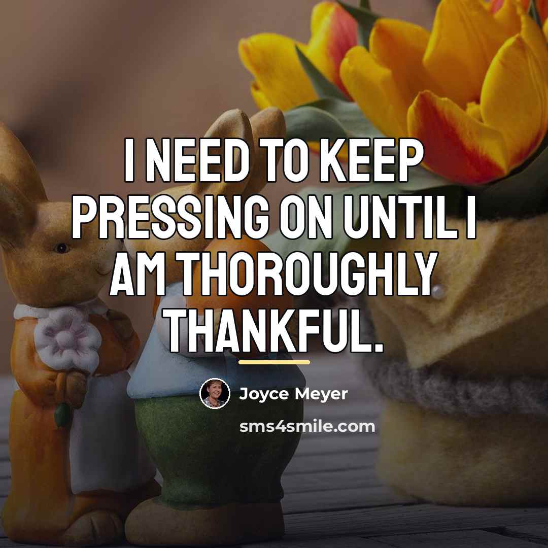 “I need to keep pressing on until I am thoroughly…” quote by Joyce Meyer