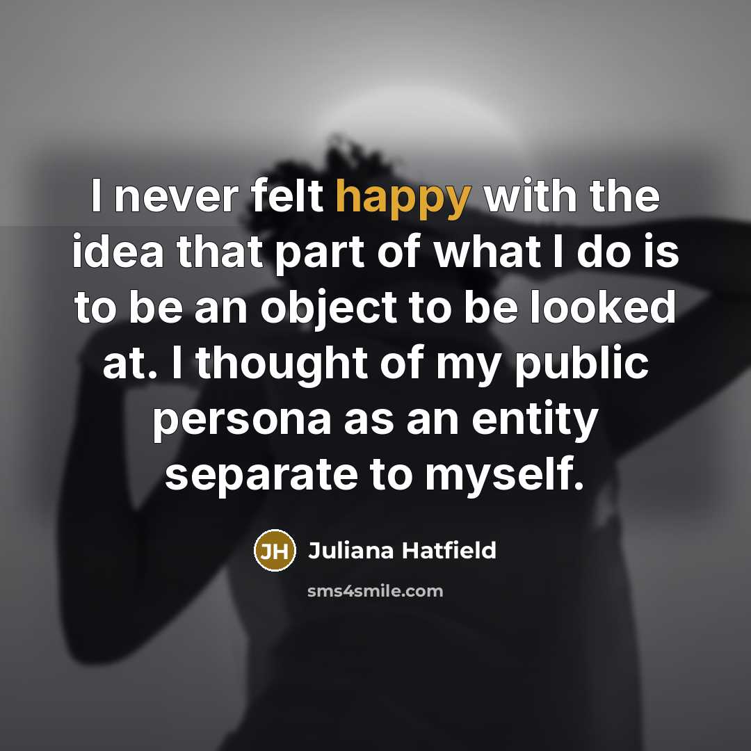 “I never felt happy with the idea that part of…” quote by Juliana Hatfield