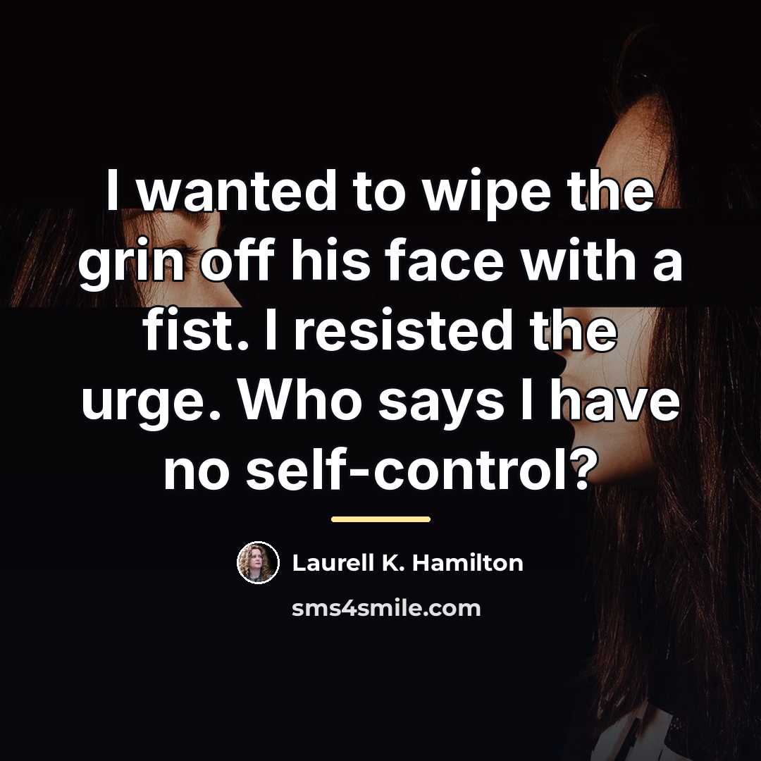 “I wanted to wipe the grin off his face with…” quote by Laurell K. Hamilton