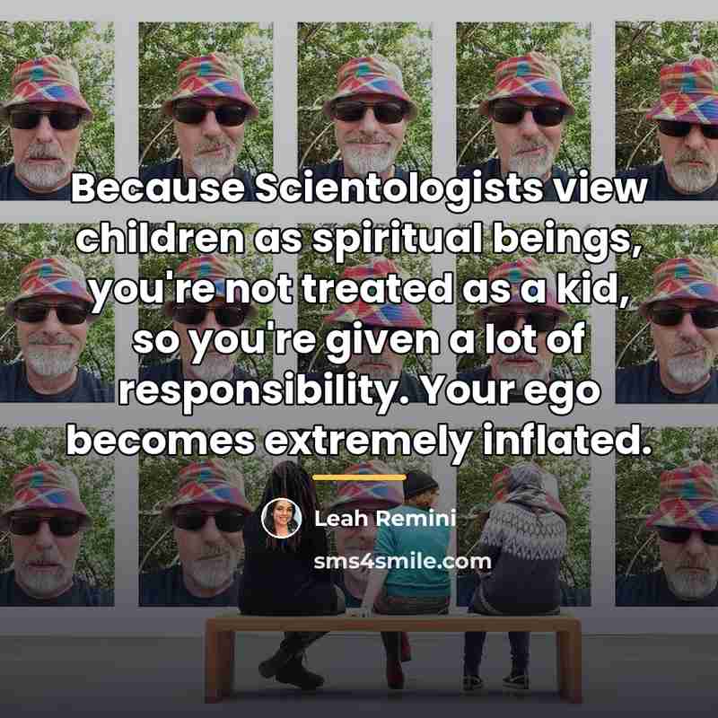 “Because Scientologists view children as spiritual beings, you're not treated…” quote by Leah Remini