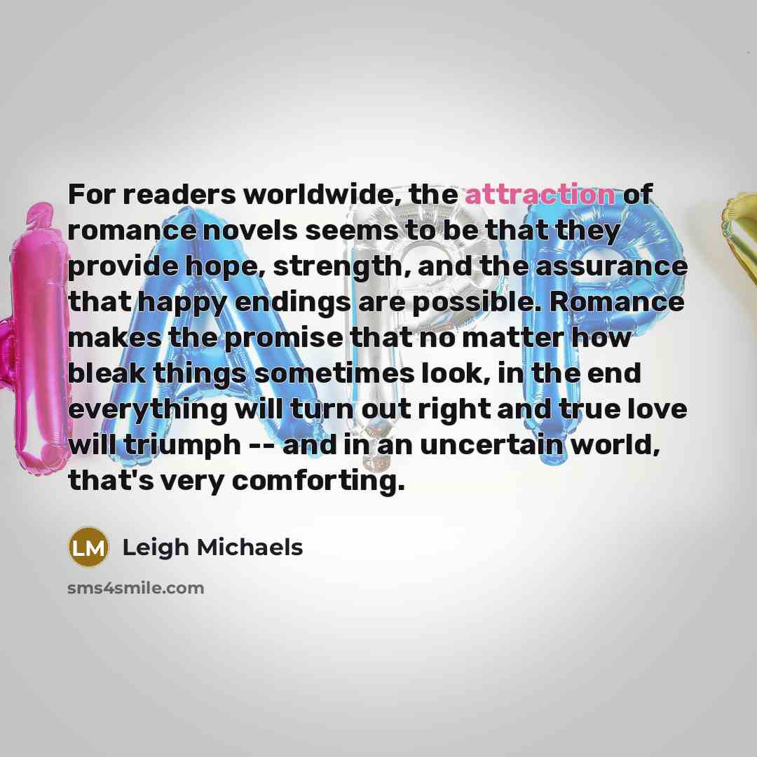 “For readers worldwide, the attraction of romance novels seems to…” quote by Leigh Michaels