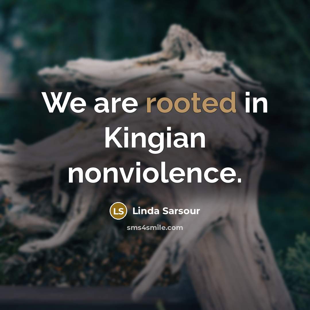 “We are rooted in Kingian nonviolence.…” quote by Linda Sarsour