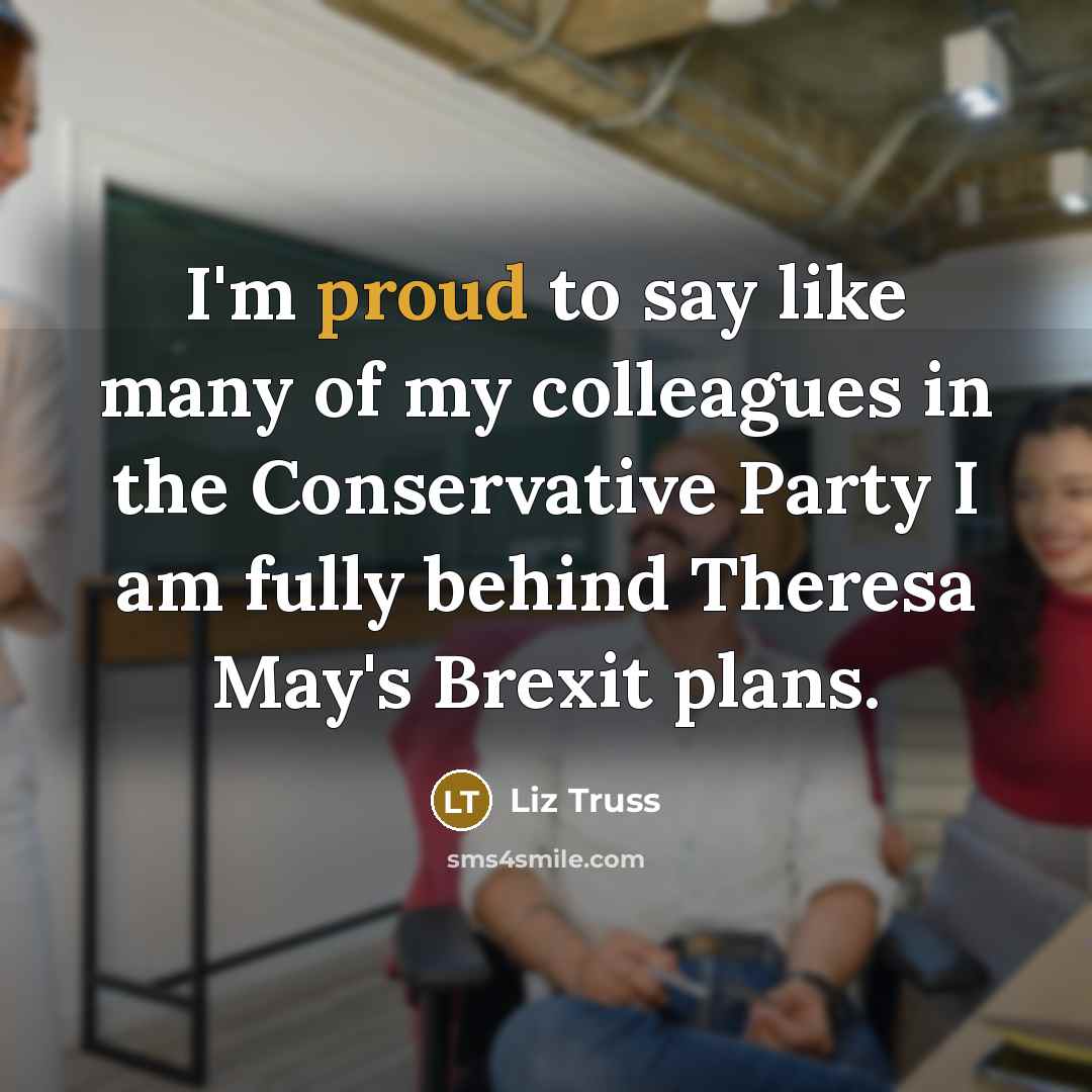 “I'm proud to say like many of my colleagues in…” quote by Liz Truss