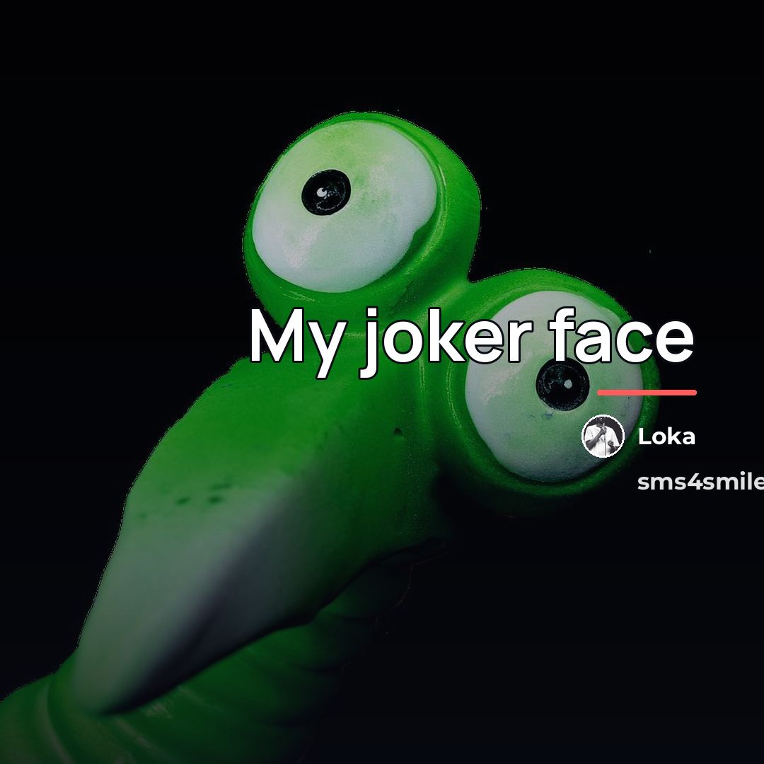 “My joker face…” quote by Loka