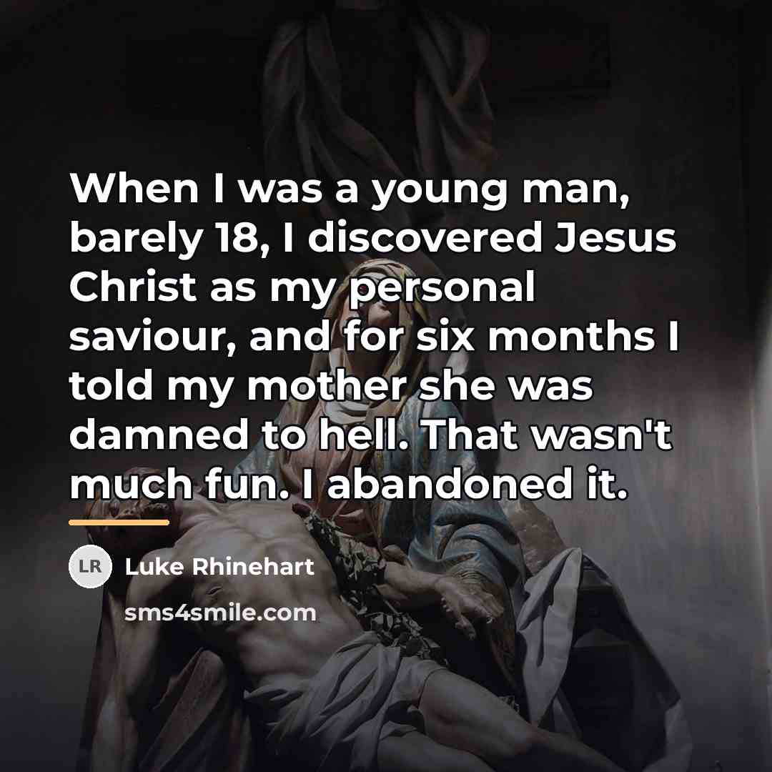 “When I was a young man, barely 18, I discovered…” quote by Luke Rhinehart