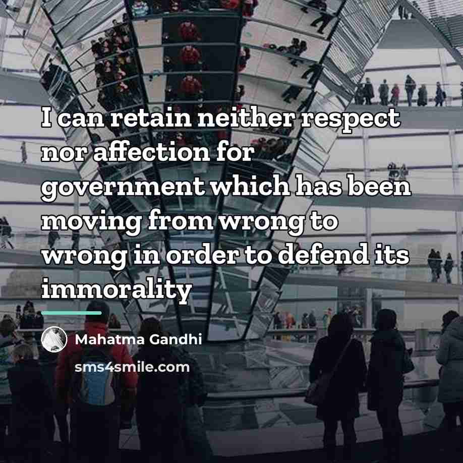 “I can retain neither respect nor affection for government which…” quote by Mahatma Gandhi