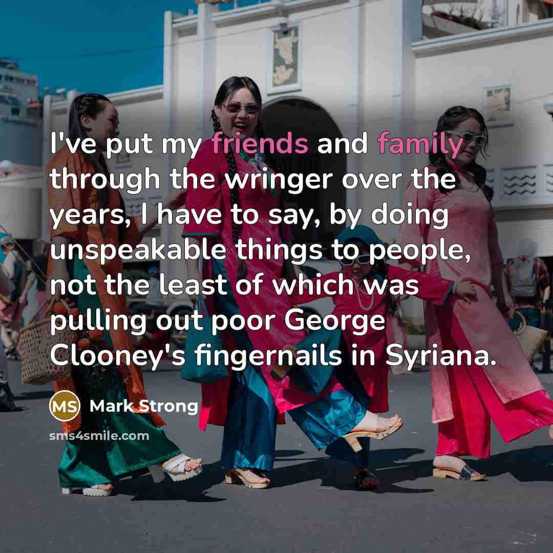 “I've put my friends and family through the wringer over…” quote by Mark Strong