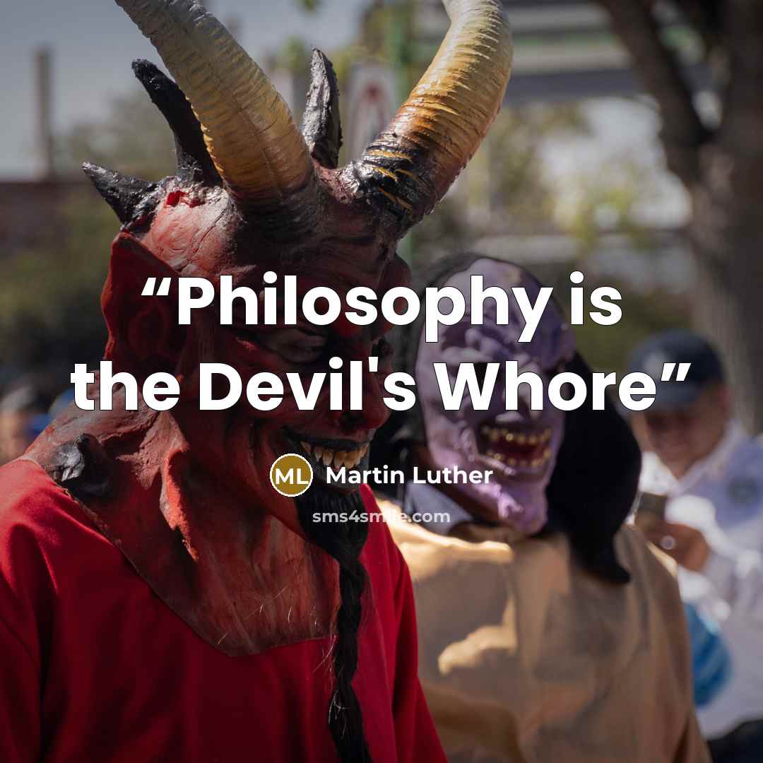 “Philosophy is the Devil's Whore” quote by Martin Luther