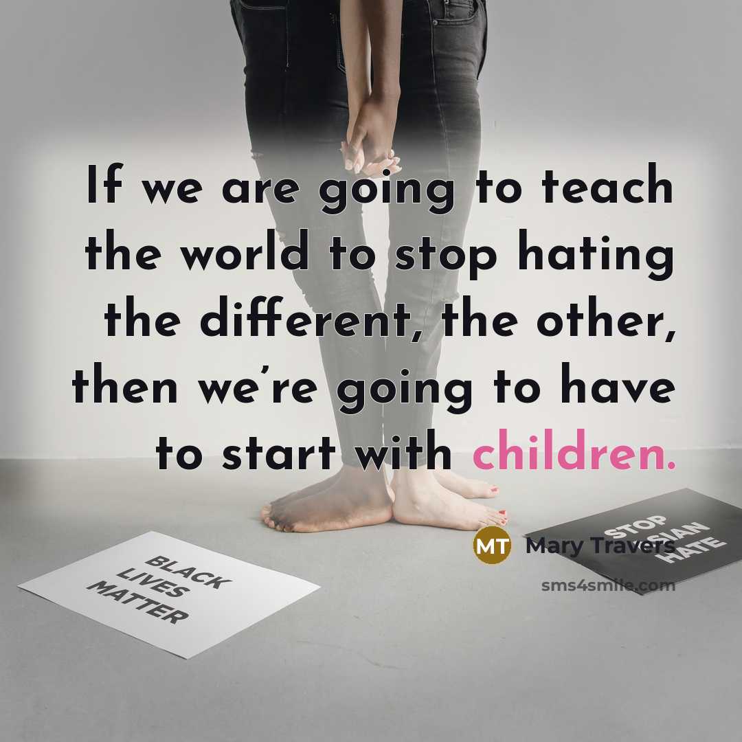 “If we are going to teach the world to stop…” quote by Mary Travers
