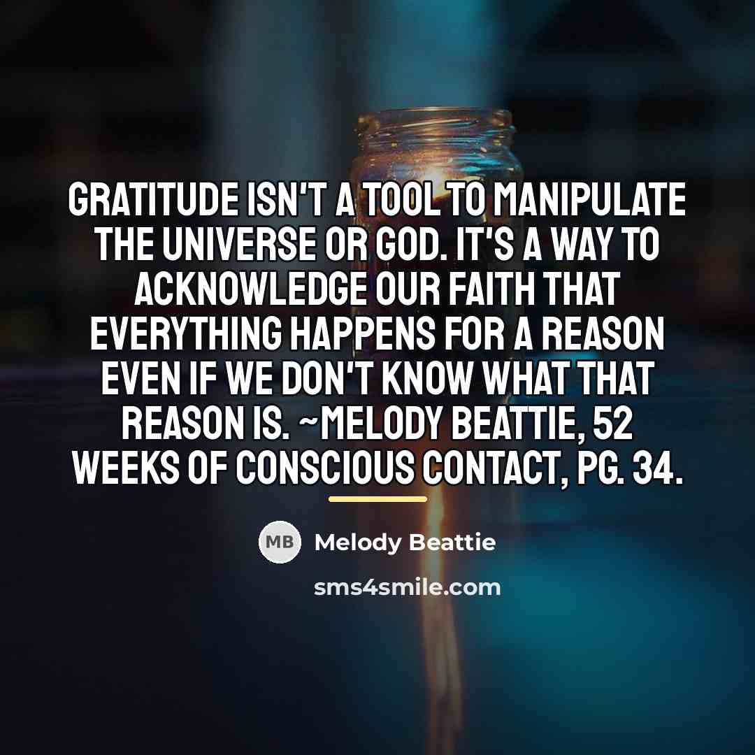 “Gratitude isn't a tool to manipulate the universe or God.…” quote by Melody Beattie