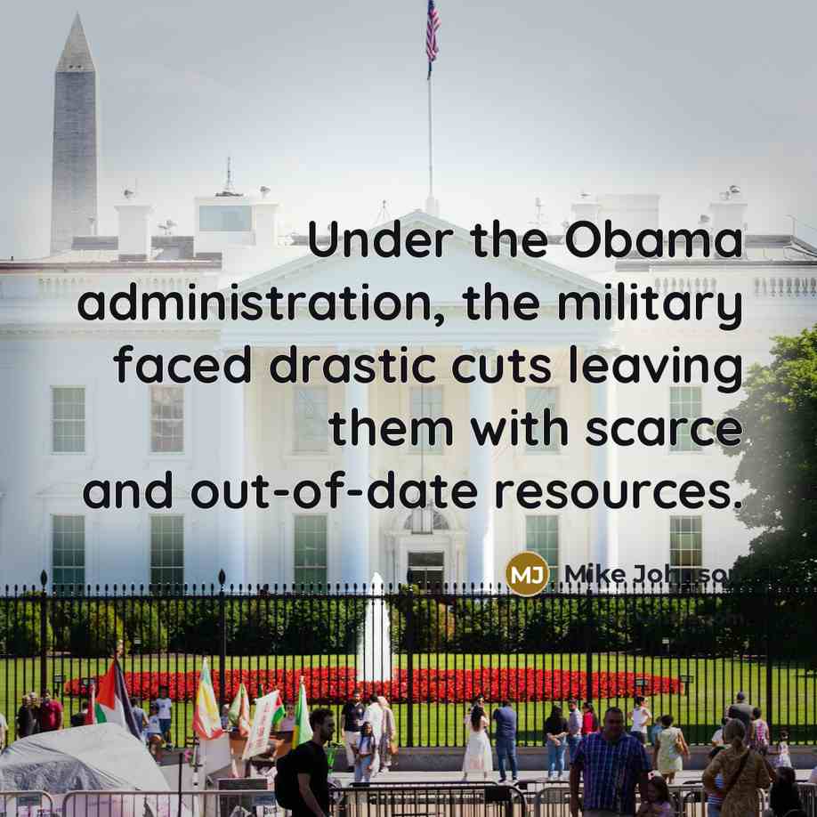 “Under the Obama administration, the military faced drastic cuts leaving…” quote by Mike Johnson