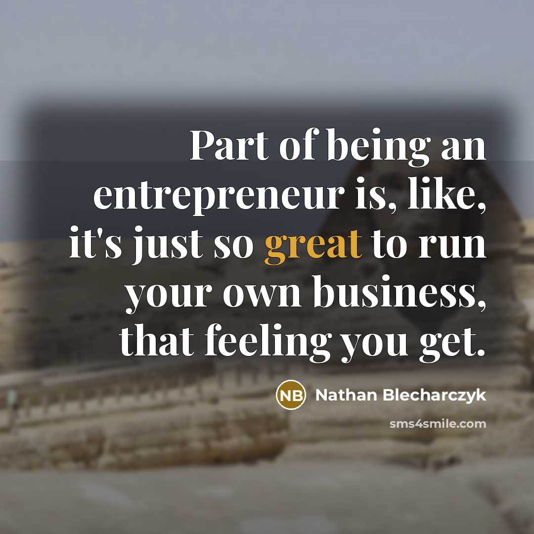 “Part of being an entrepreneur is, like, it's just so…” quote by Nathan Blecharczyk