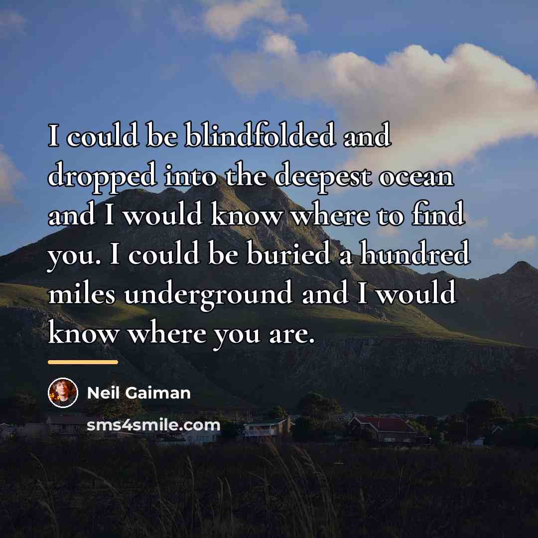 “I could be blindfolded and dropped into the deepest ocean…” quote by Neil Gaiman