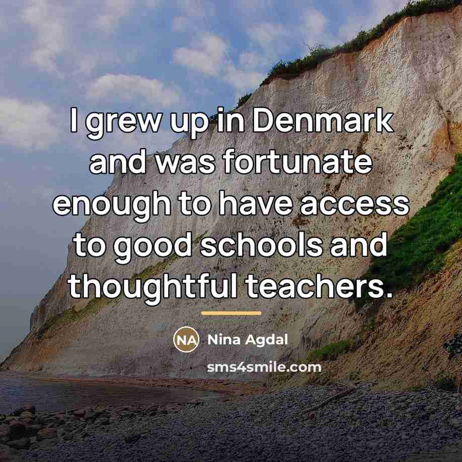 “I grew up in Denmark and was fortunate enough to…” quote by Nina Agdal