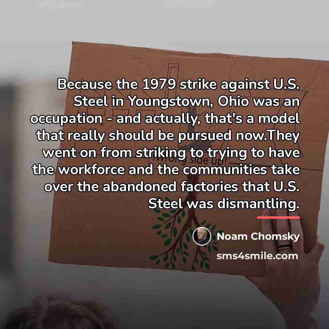 “Because the 1979 strike against U.S. Steel in Youngstown, Ohio…” quote by Noam Chomsky