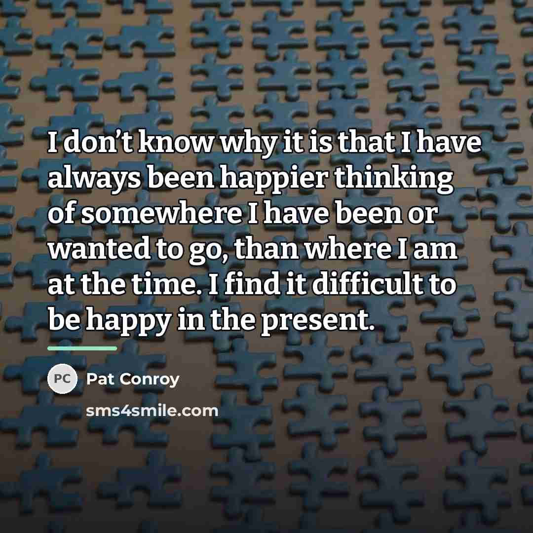 “I don’t know why it is that I have always…” quote by Pat Conroy