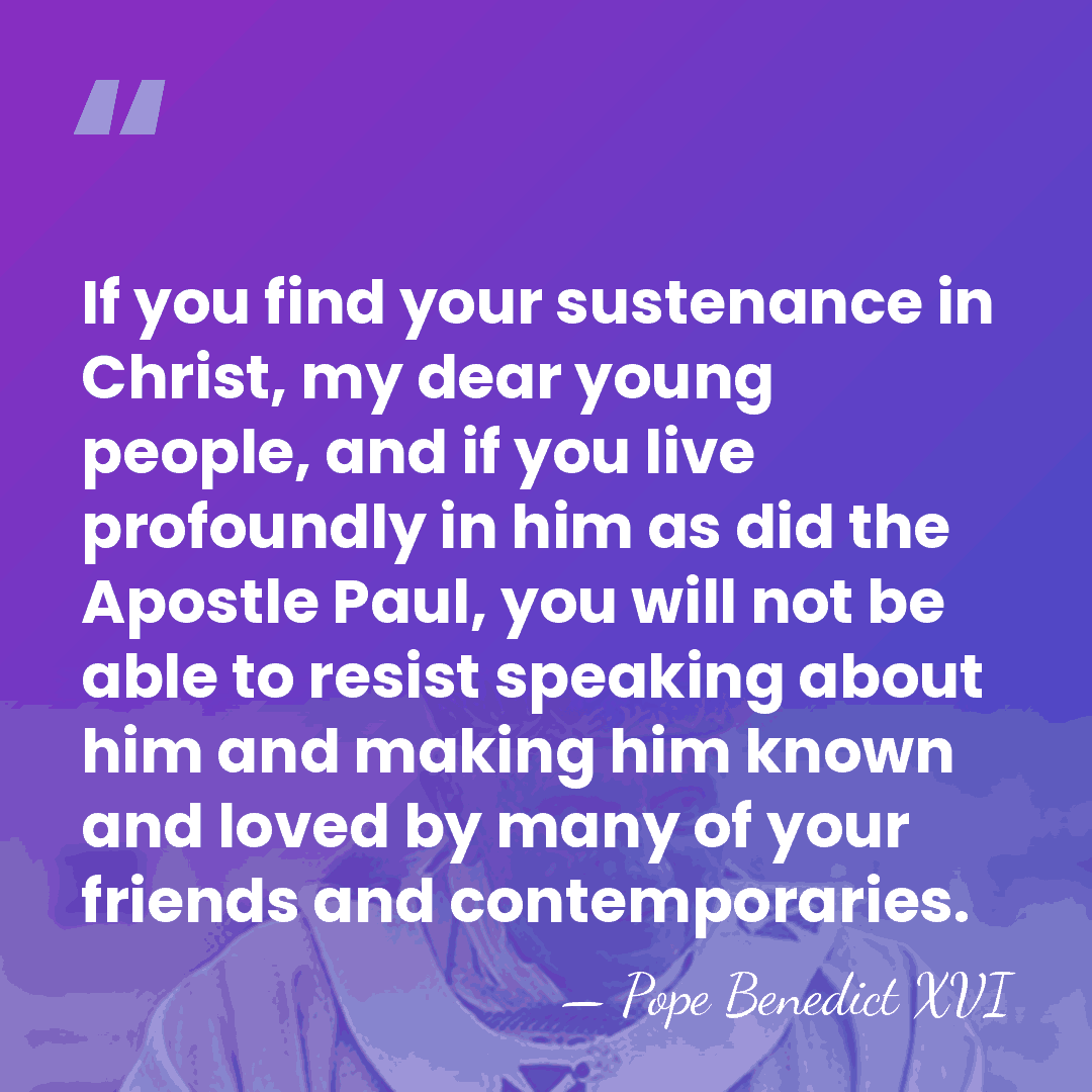 If you find your sustenance in Christ, my dear young people, and&hellip; - Pope Benedict XVI