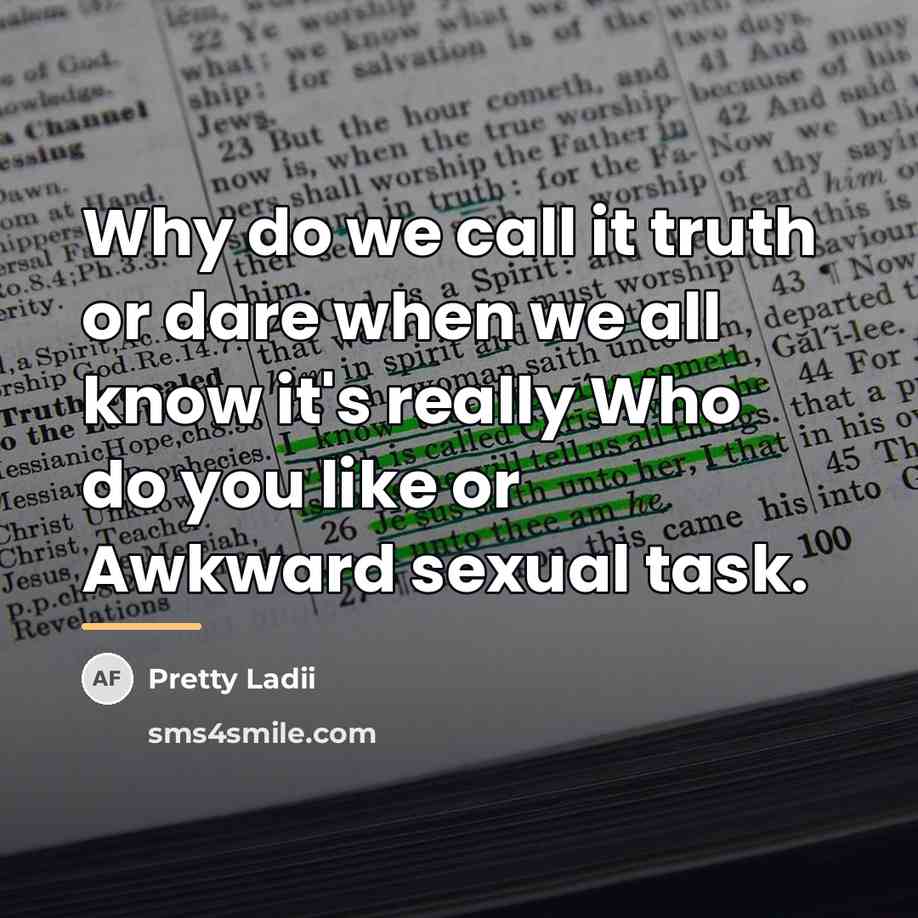 “Why do we call it truth or dare when we…” quote by Pretty Ladii