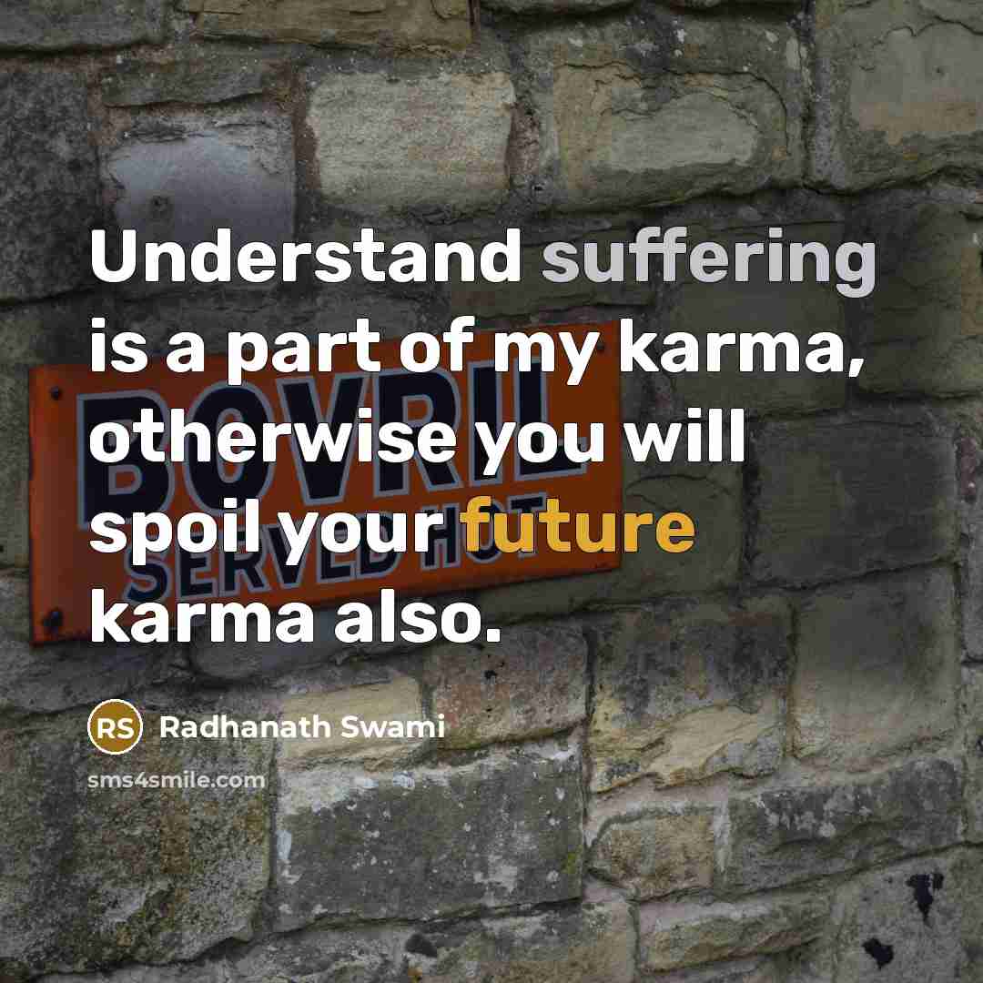 “Understand suffering is a part of my karma, otherwise you…” quote by Radhanath Swami