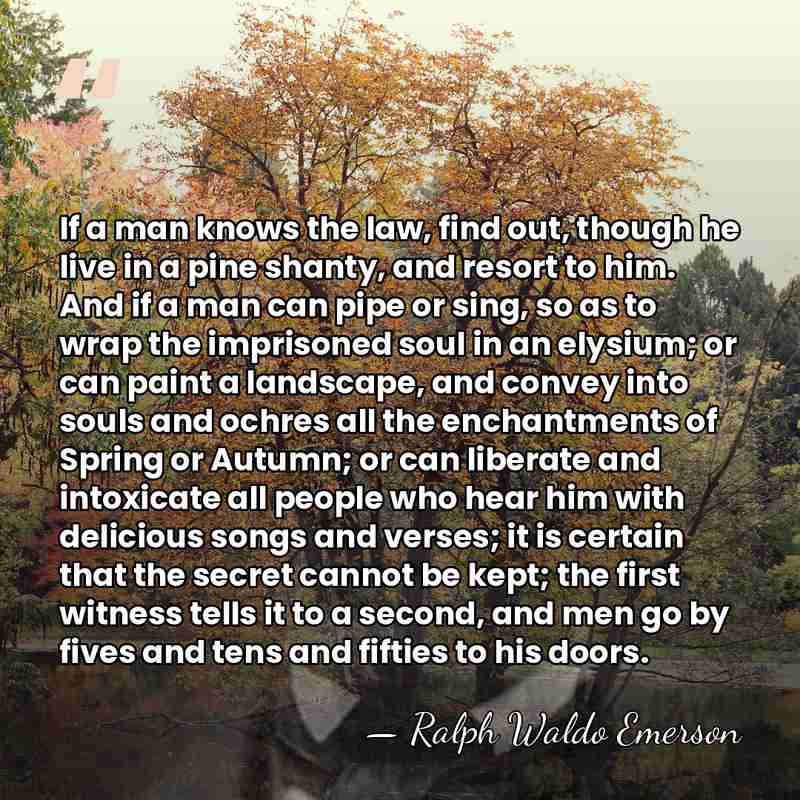 If a man knows the law, find out, though he live in&hellip; - Ralph Waldo Emerson